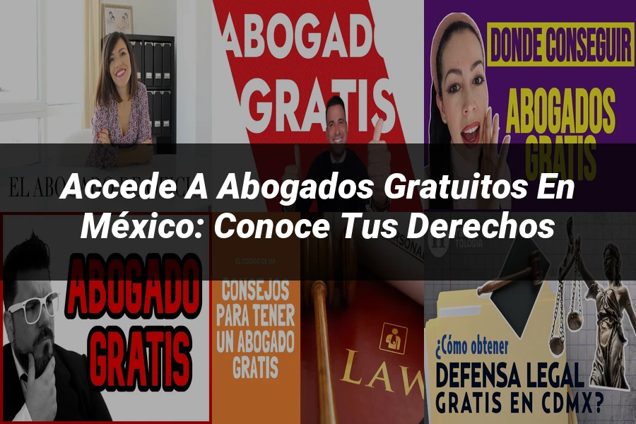 "Accede a Abogados Gratuitos en México: Conoce tus Derechos"