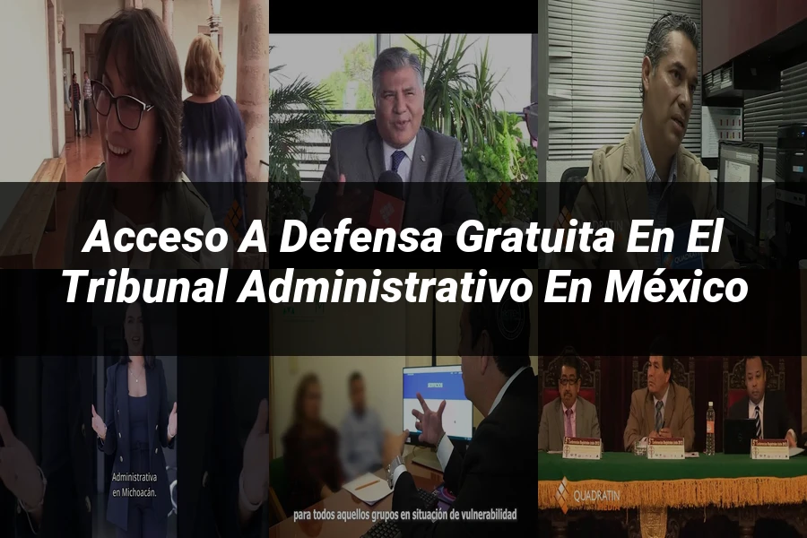 "Acceso a defensa gratuita en el tribunal administrativo en México"