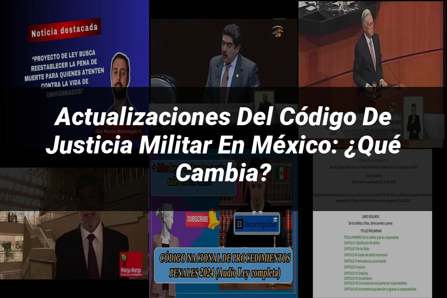 "Actualizaciones del código de justicia militar en México: ¿Qué Cambia?"