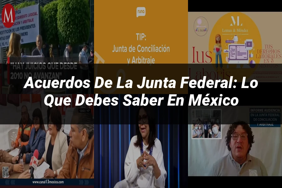 "Acuerdos de la Junta Federal: Lo Que Debes Saber en México"