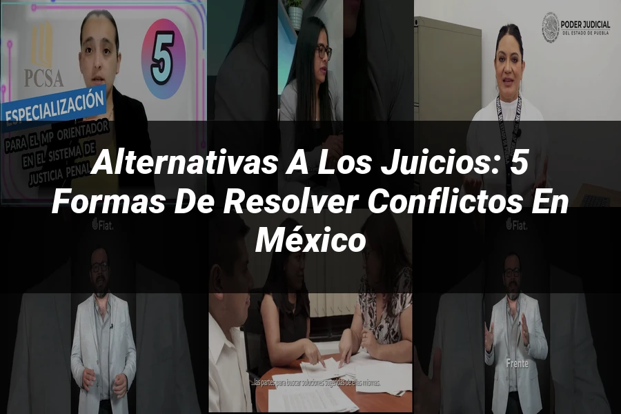 "Alternativas a los juicios: 5 formas de resolver conflictos en México"