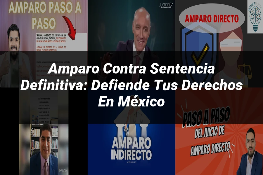 "Amparo contra sentencia definitiva: Defiende tus derechos en México"