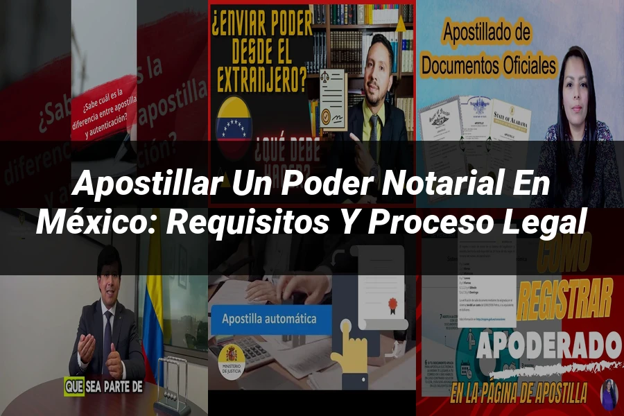"Apostillar un Poder Notarial en México: Requisitos y Proceso Legal"