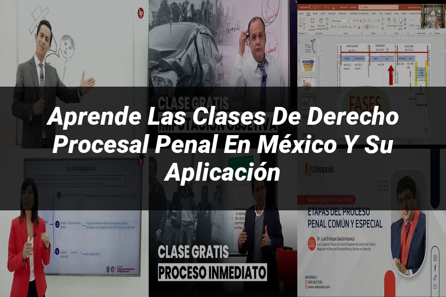 "Aprende las Clases de Derecho Procesal Penal en México y su Aplicación"