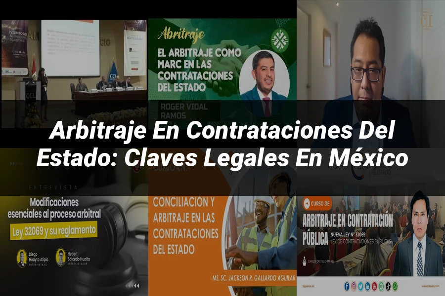 "Arbitraje en Contrataciones del Estado: Claves Legales en México"