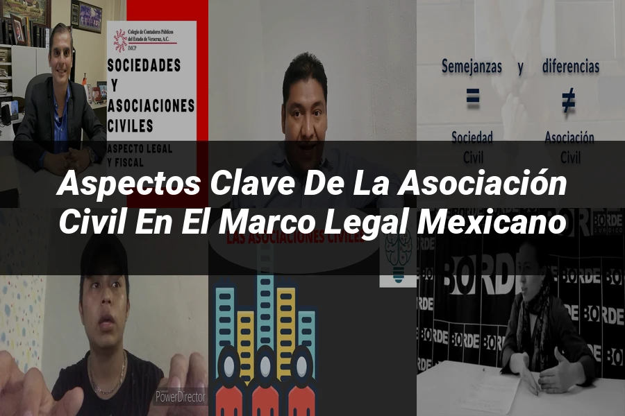 "Aspectos Clave de la Asociación Civil en el Marco Legal Mexicano"