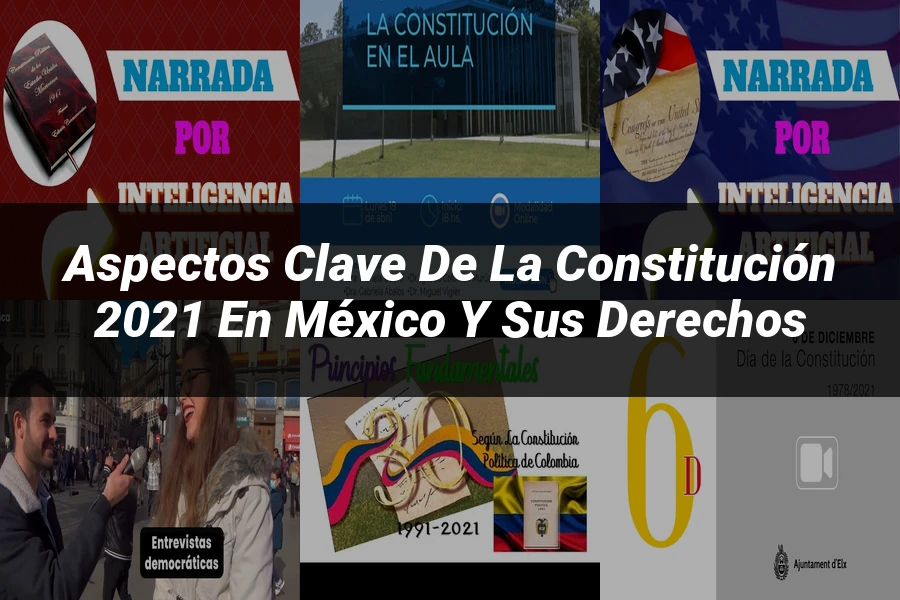 "Aspectos Clave de la Constitución 2021 en México y Sus Derechos"