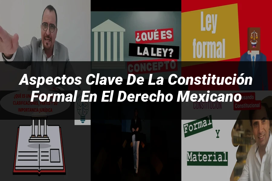 "Aspectos Clave de la Constitución Formal en el Derecho Mexicano"