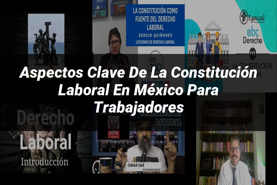 "Aspectos Clave de la Constitución Laboral en México para Trabajadores"