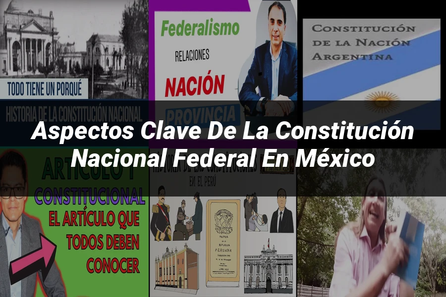 "Aspectos Clave de la Constitución Nacional Federal en México"