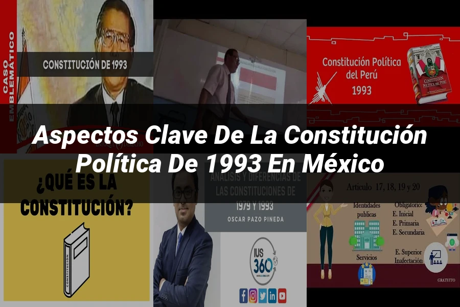 "Aspectos Clave de la Constitución Política de 1993 en México"