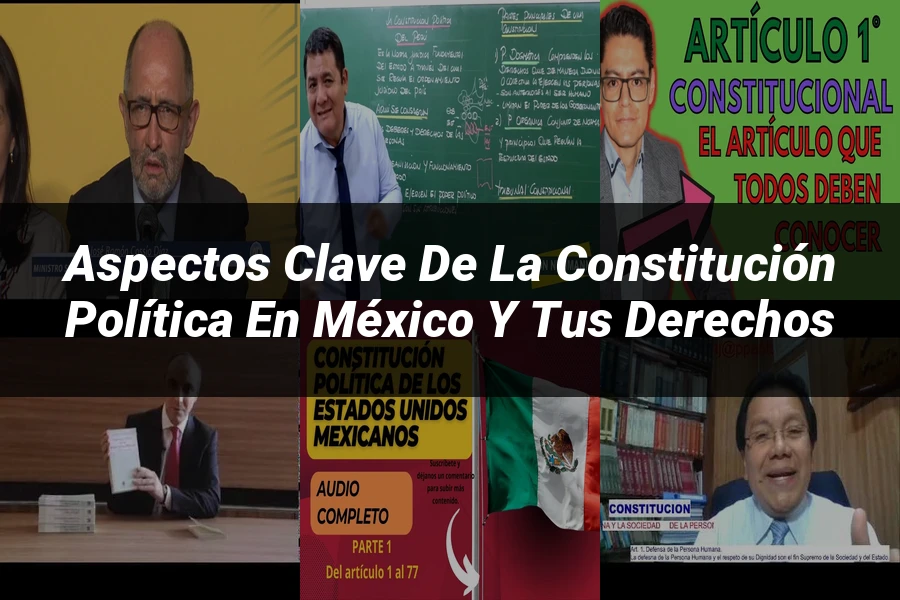 "Aspectos Clave de la Constitución Política en México y Tus Derechos"
