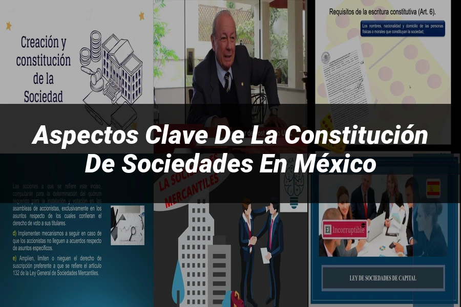 "Aspectos Clave de la Constitución de Sociedades en México"