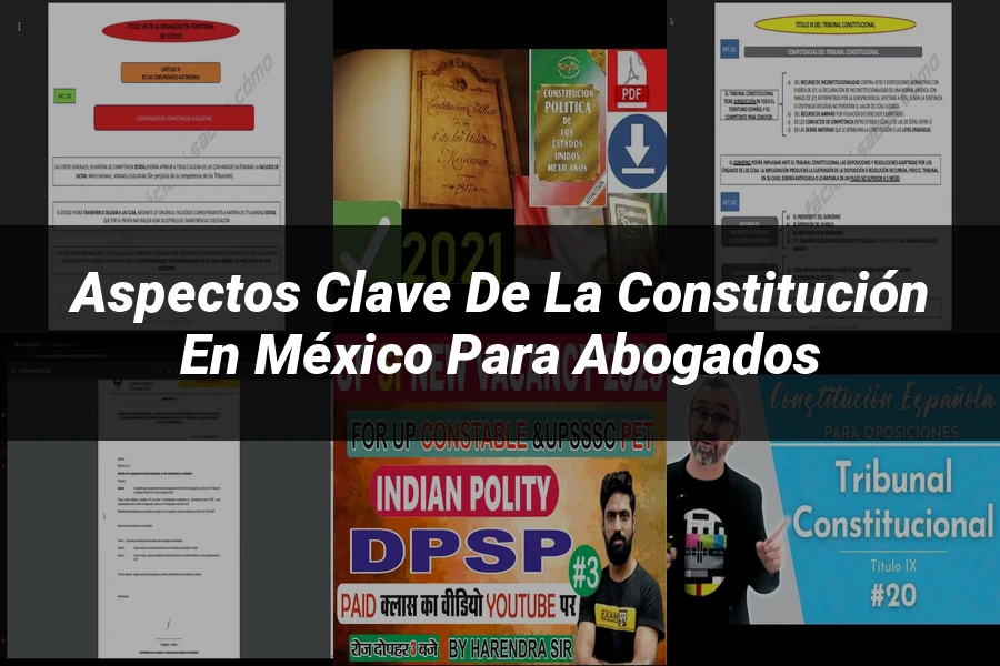 "Aspectos Clave de la Constitución en México para Abogados"