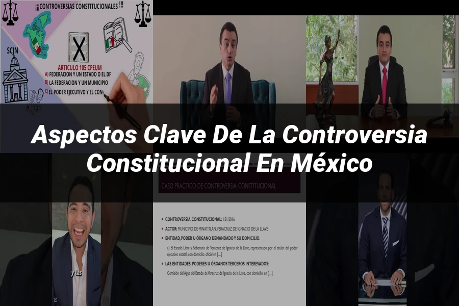 "Aspectos Clave de la Controversia Constitucional en México"