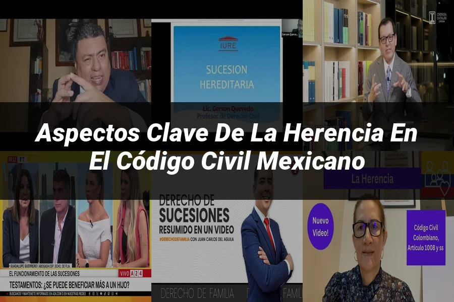 "Aspectos Clave de la Herencia en el Código Civil Mexicano"