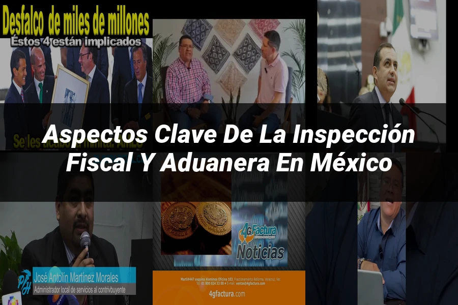 "Aspectos Clave de la Inspección Fiscal y Aduanera en México"