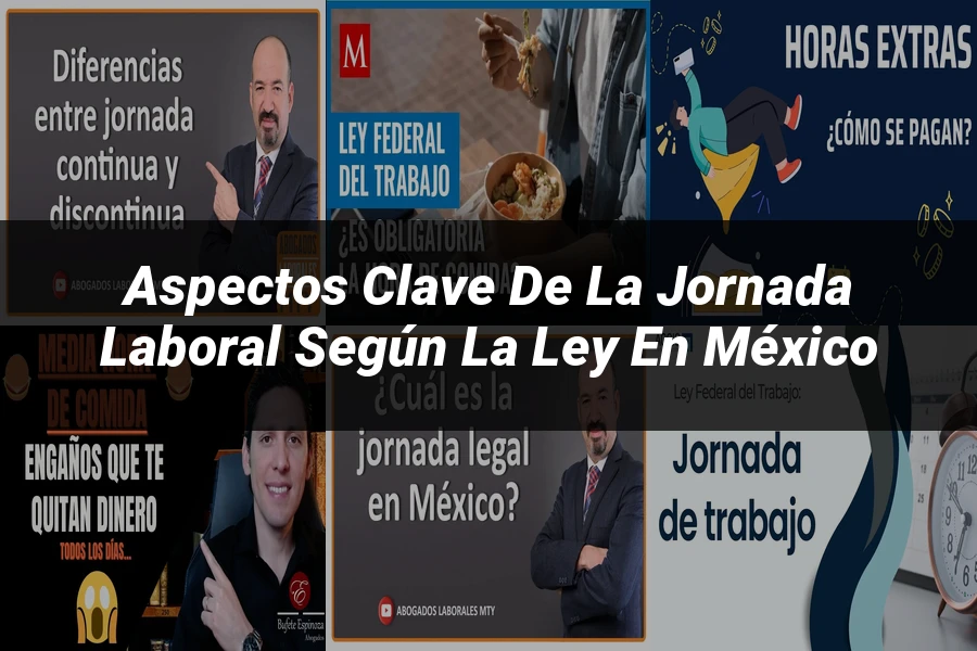 "Aspectos Clave de la Jornada Laboral según la Ley en México"
