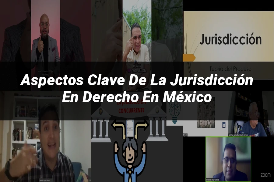 "Aspectos Clave de la Jurisdicción en Derecho en México"