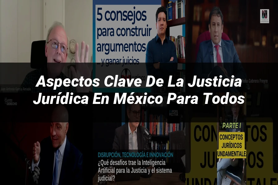 "Aspectos Clave de la Justicia Jurídica en México para Todos"