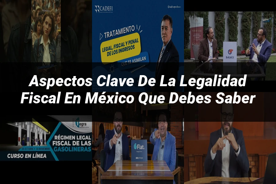 "Aspectos Clave de la Legalidad Fiscal en México que Debes Saber"