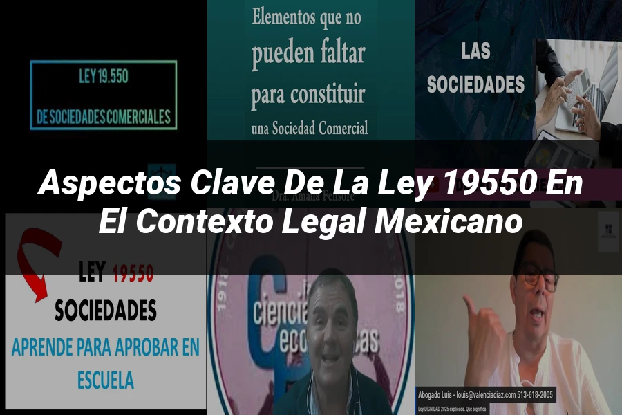 "Aspectos Clave de la Ley 19550 en el Contexto Legal Mexicano"