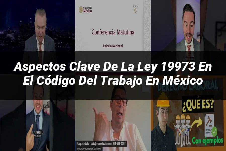 "Aspectos Clave de la Ley 19973 en el Código del Trabajo en México"