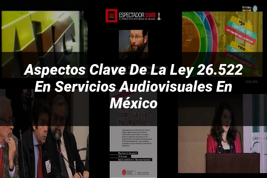 "Aspectos Clave de la Ley 26.522 en Servicios Audiovisuales en México"