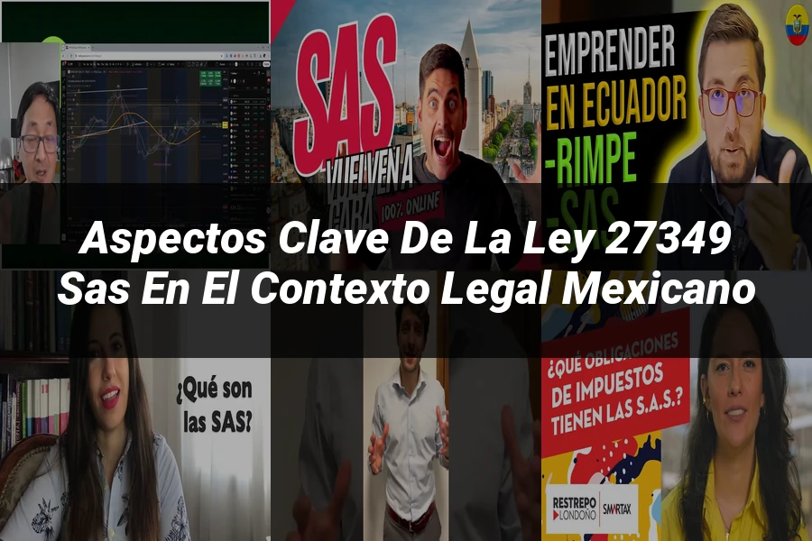 "Aspectos Clave de la Ley 27349 SAS en el Contexto Legal Mexicano"