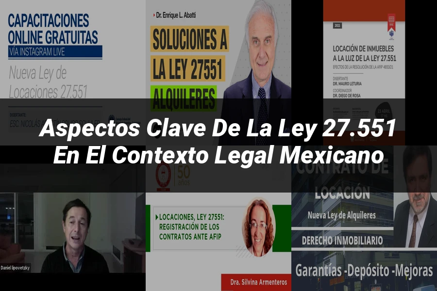 "Aspectos Clave de la Ley 27.551 en el Contexto Legal Mexicano"