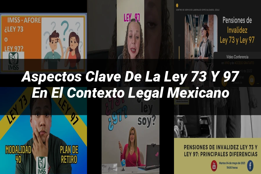 "Aspectos Clave de la Ley 73 y 97 en el Contexto Legal Mexicano"