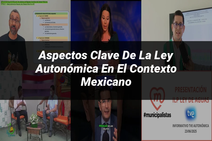 "Aspectos Clave de la Ley Autonómica en el Contexto Mexicano"