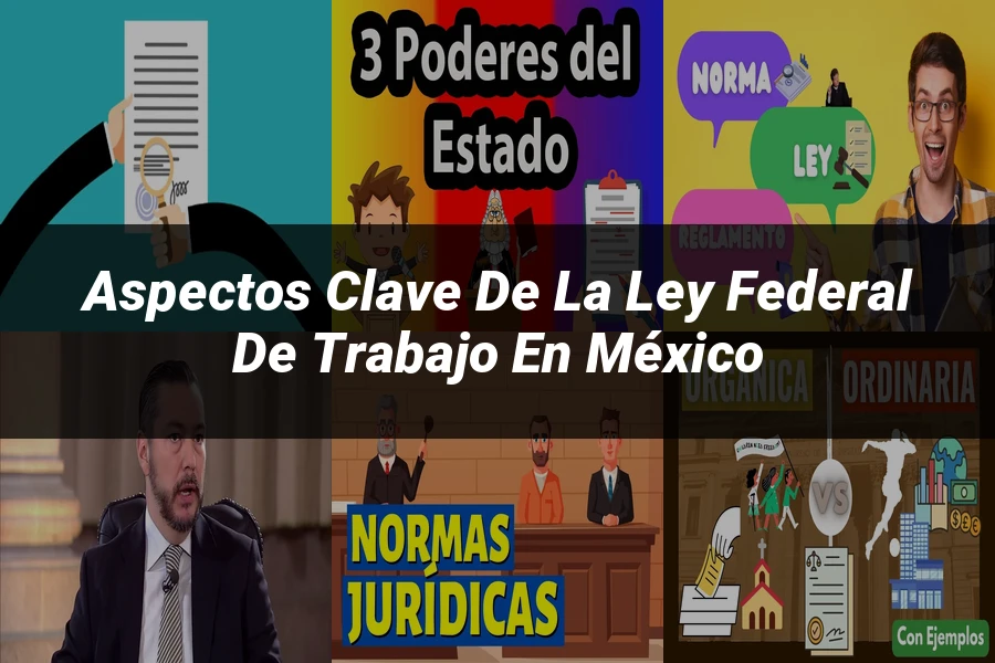 "Aspectos Clave de la Ley Federal de Trabajo en México"