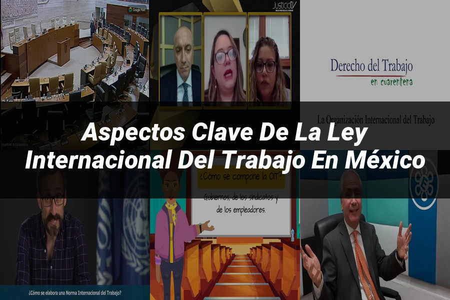 "Aspectos Clave de la Ley Internacional del Trabajo en México"