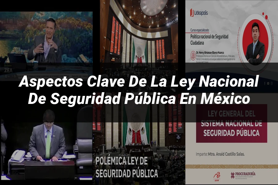 "Aspectos Clave de la Ley Nacional de Seguridad Pública en México"