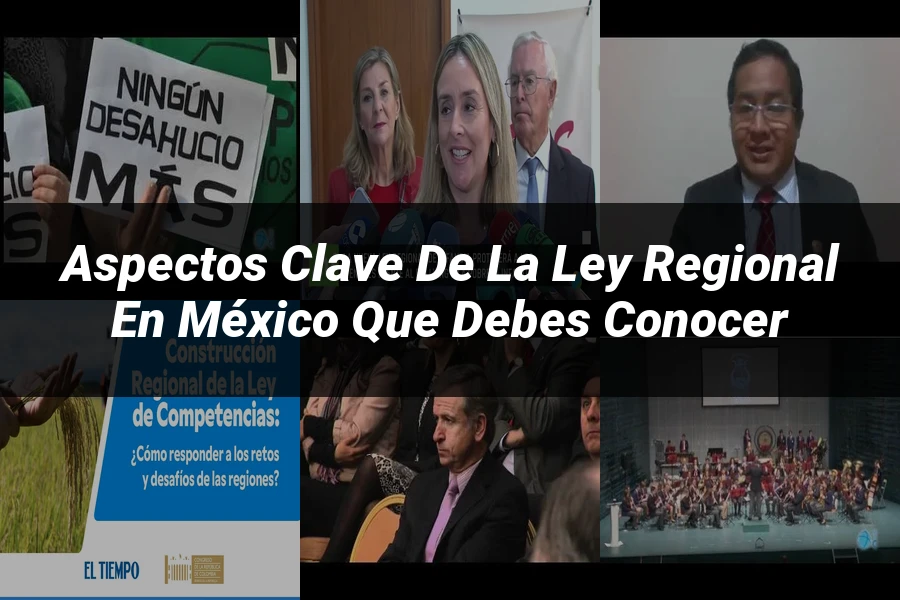 "Aspectos Clave de la Ley Regional en México que Debes Conocer"