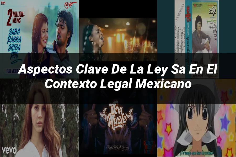 "Aspectos Clave de la Ley Sa en el Contexto Legal Mexicano"