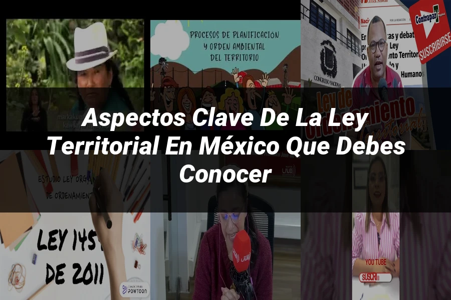 "Aspectos Clave de la Ley Territorial en México que Debes Conocer"
