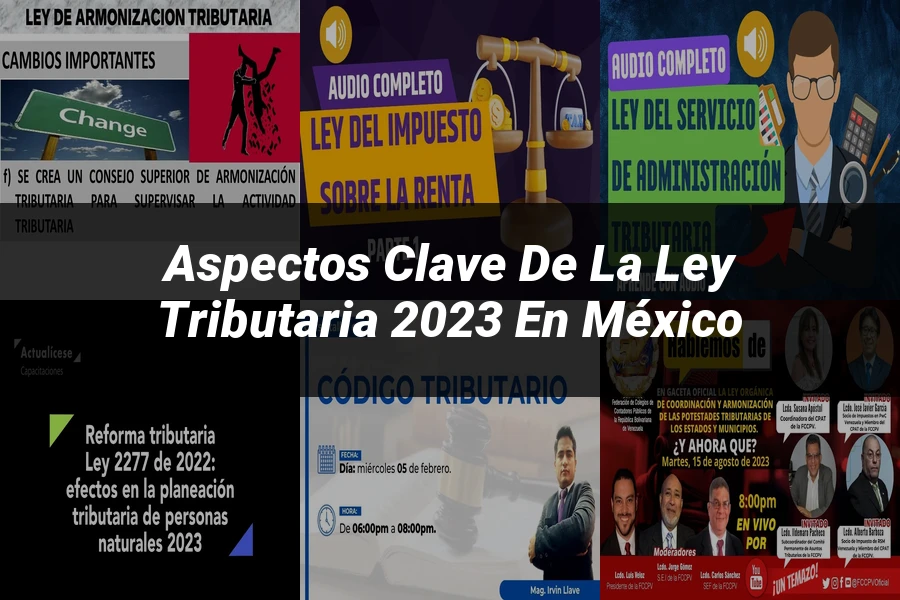 "Aspectos Clave de la Ley Tributaria 2023 en México"