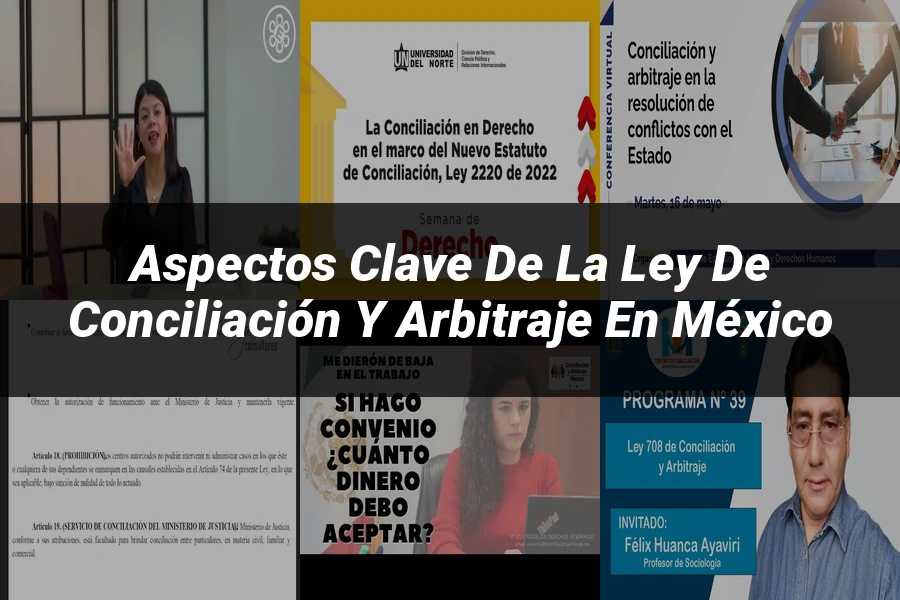 "Aspectos Clave de la Ley de Conciliación y Arbitraje en México"