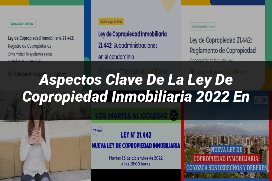 "Aspectos Clave de la Ley de Copropiedad Inmobiliaria 2022 en