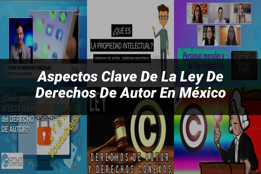 "Aspectos Clave de la Ley de Derechos de Autor en México"