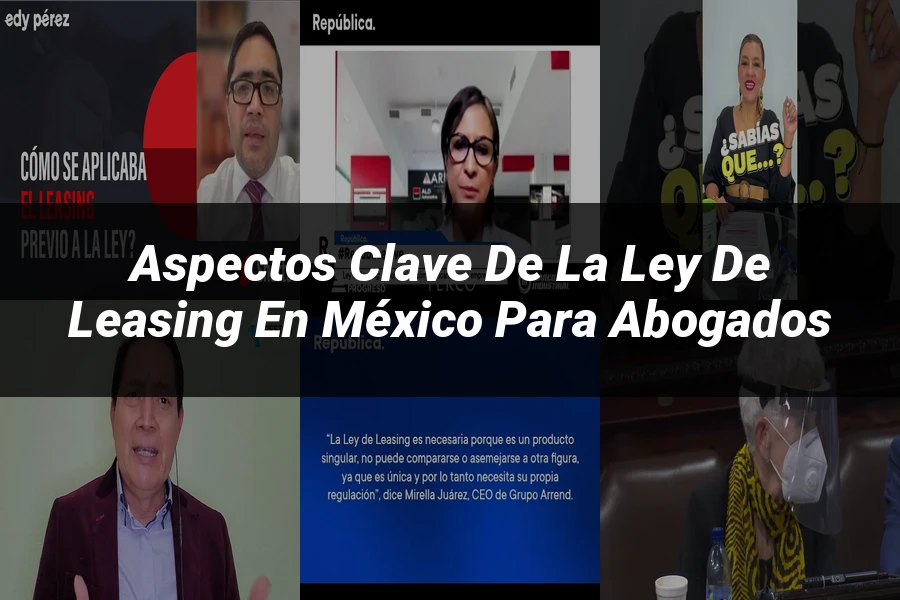 "Aspectos Clave de la Ley de Leasing en México para Abogados"