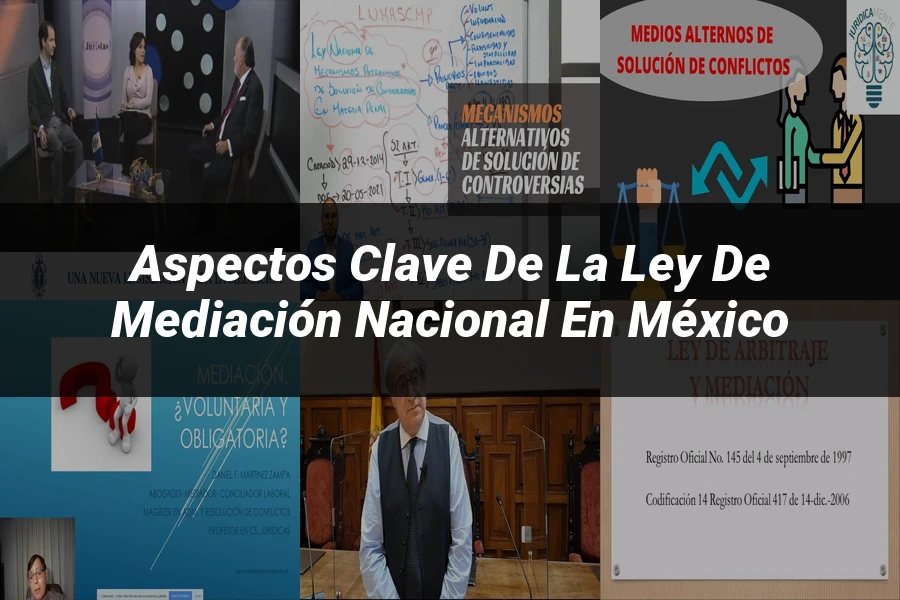 "Aspectos Clave de la Ley de Mediación Nacional en México"
