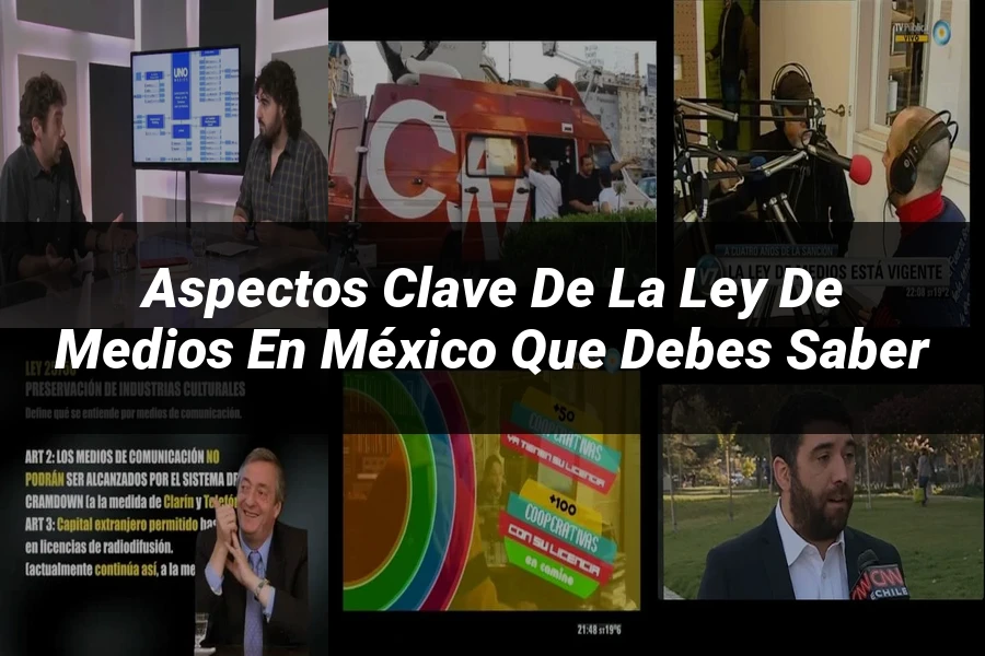 "Aspectos Clave de la Ley de Medios en México que Debes Saber"