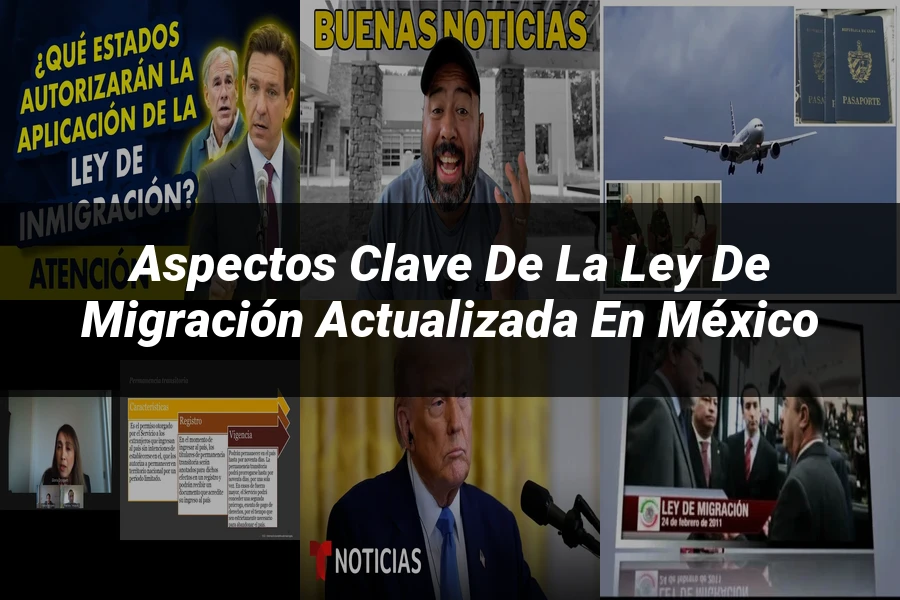 "Aspectos Clave de la Ley de Migración Actualizada en México"