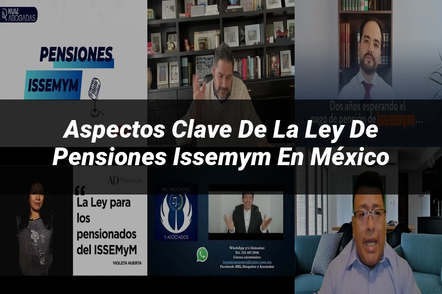 "Aspectos Clave de la Ley de Pensiones Issemym en México"