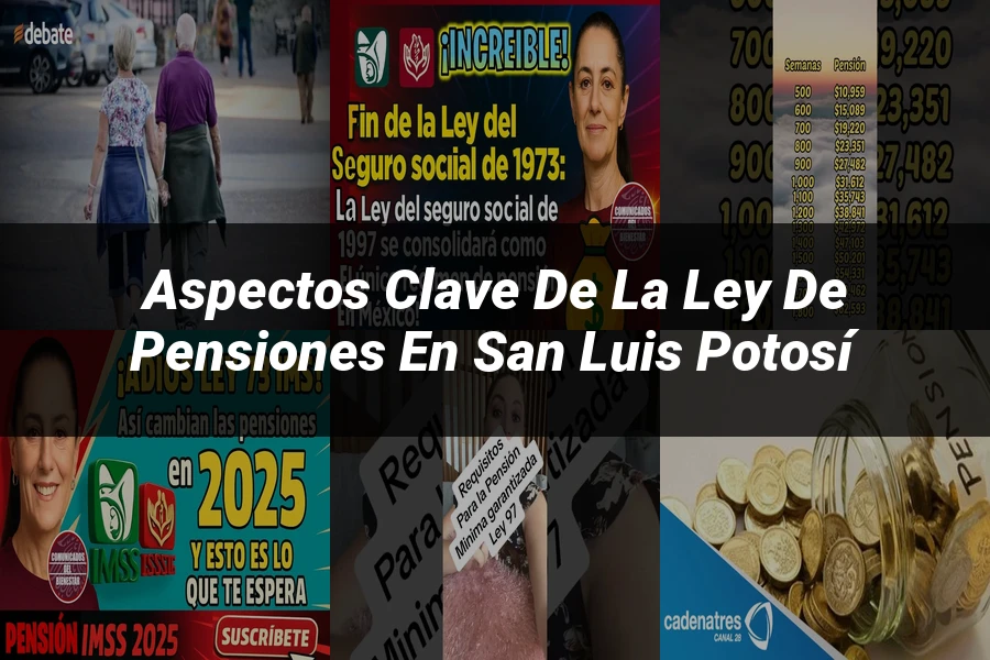 "Aspectos Clave de la Ley de Pensiones en San Luis Potosí"