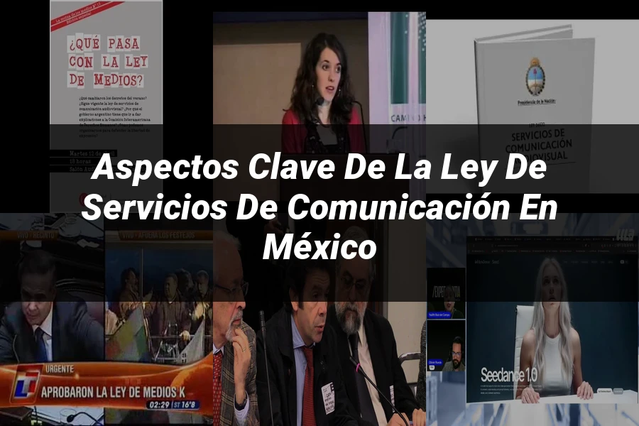 "Aspectos Clave de la Ley de Servicios de Comunicación en México"
