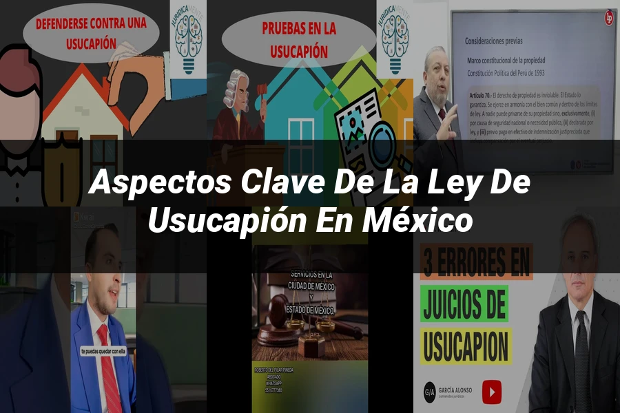 "Aspectos Clave de la Ley de Usucapión en México"